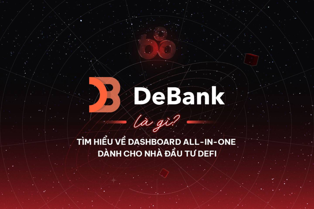 DeBank - Khám phá công cụ tổng hợp dành cho nhà đầu tư DeFi